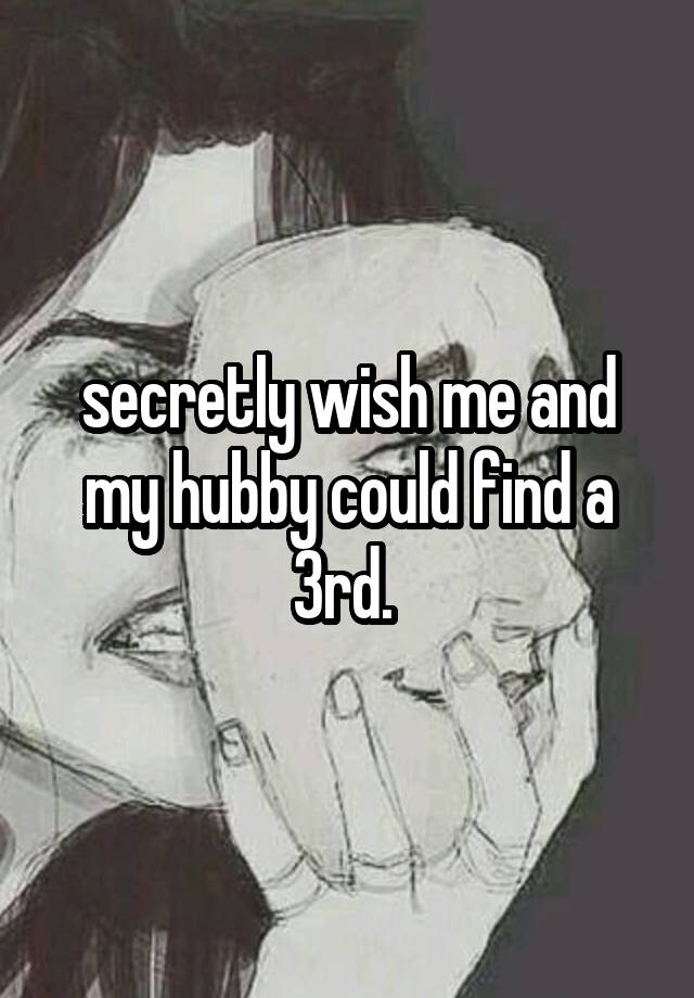 secretly wish me and my hubby could find a 3rd. 