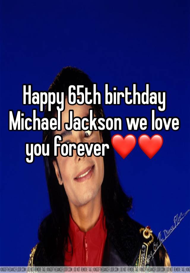 Happy 65th birthday Michael Jackson we love you forever❤️❤️
