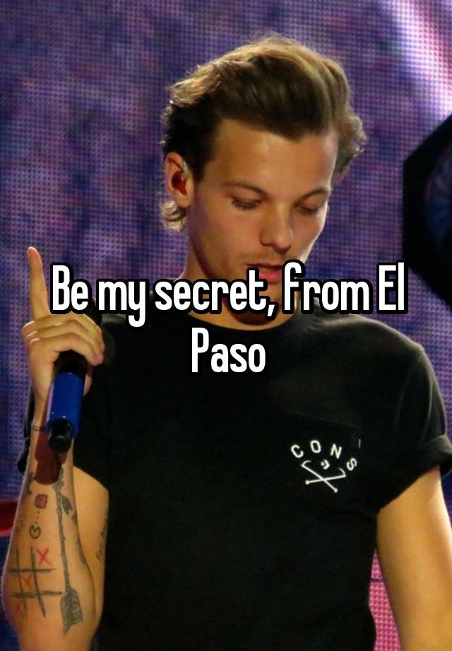 Be my secret, from El Paso