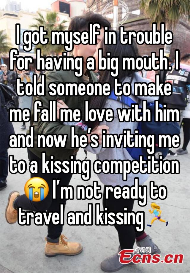 I got myself in trouble for having a big mouth. I told someone to make me fall me love with him and now he’s inviting me to a kissing competition 😭 I’m not ready to travel and kissing🏃‍♀️