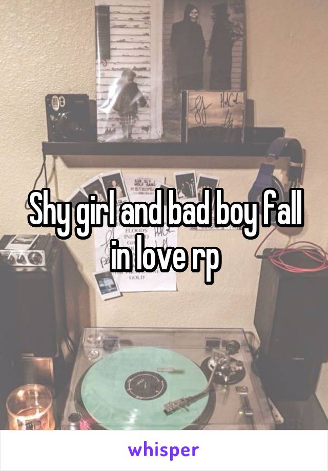 Shy girl and bad boy fall in love rp