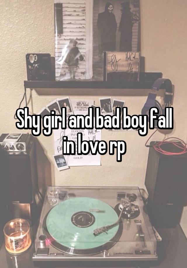 Shy girl and bad boy fall in love rp