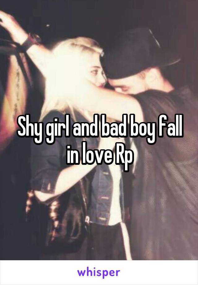 Shy girl and bad boy fall in love Rp