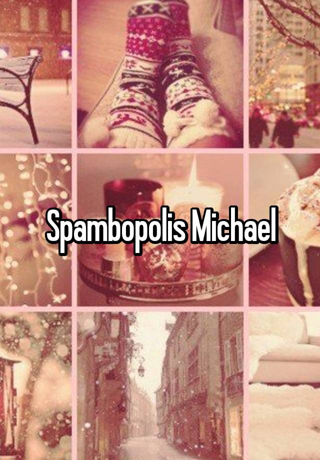 Spambopolis Michael