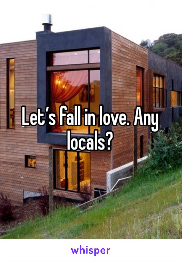 Let’s fall in love. Any locals? 