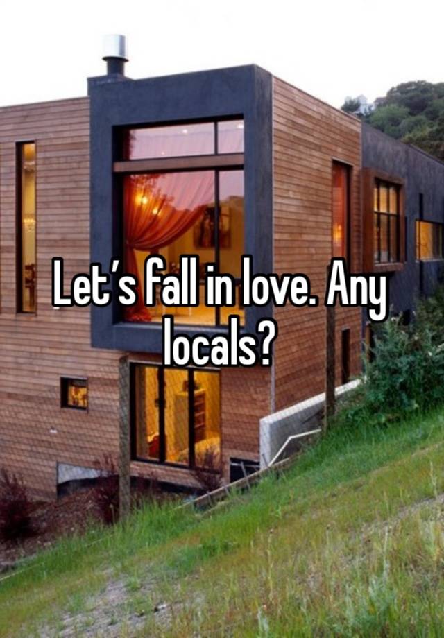 Let’s fall in love. Any locals? 