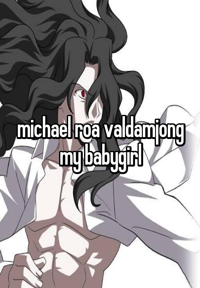 michael roa valdamjong my babygirl