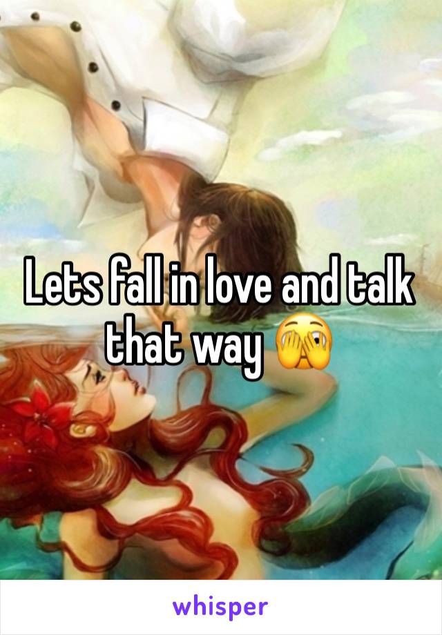 Lets fall in love and talk that way 🫣