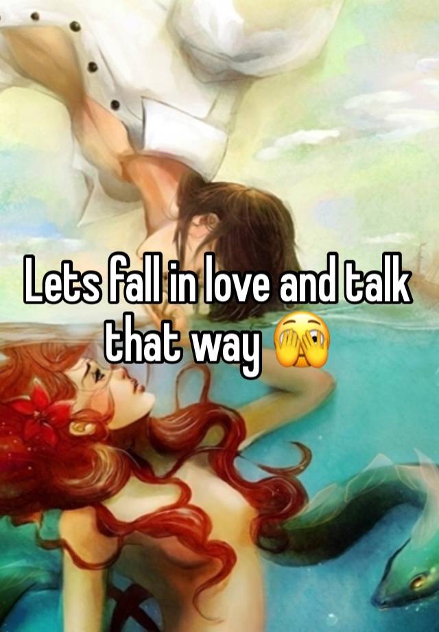 Lets fall in love and talk that way 🫣