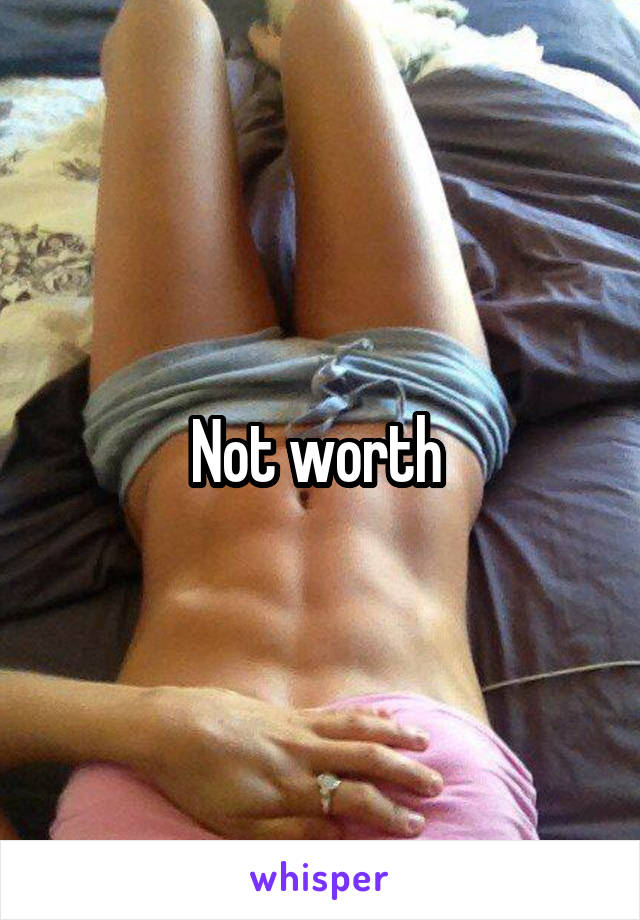 Not worth 