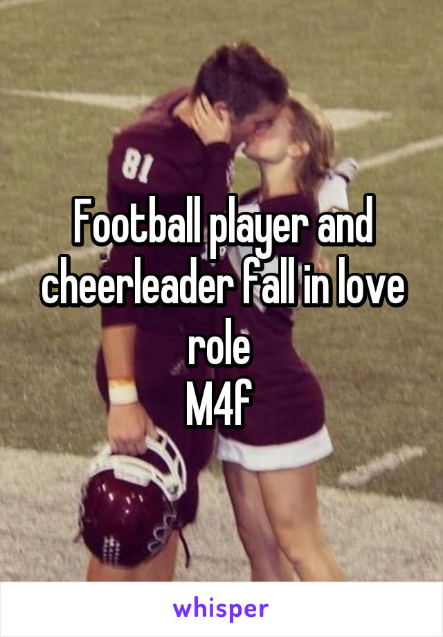 Football player and cheerleader fall in love role 
M4f 