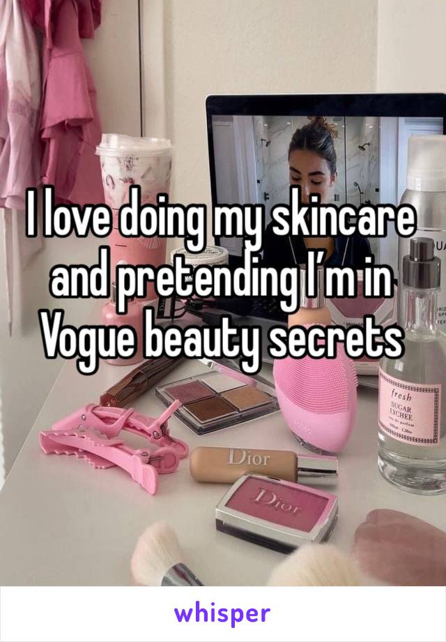 
I love doing my skincare and pretending I’m in Vogue beauty secrets