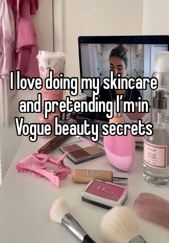 
I love doing my skincare and pretending I’m in Vogue beauty secrets