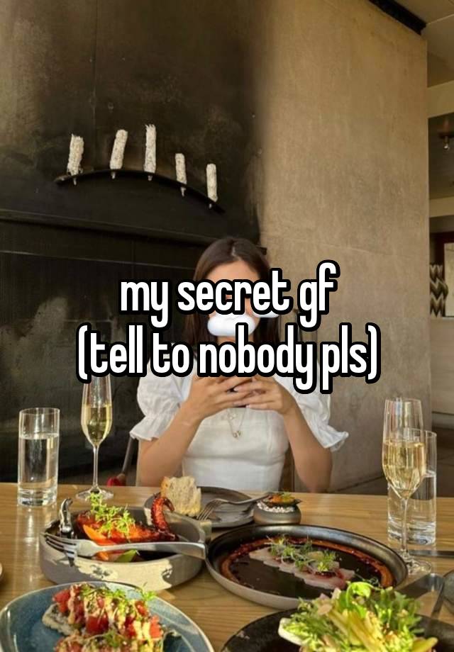 my secret gf
(tell to nobody pls)