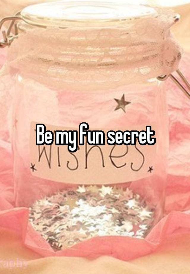 Be my fun secret