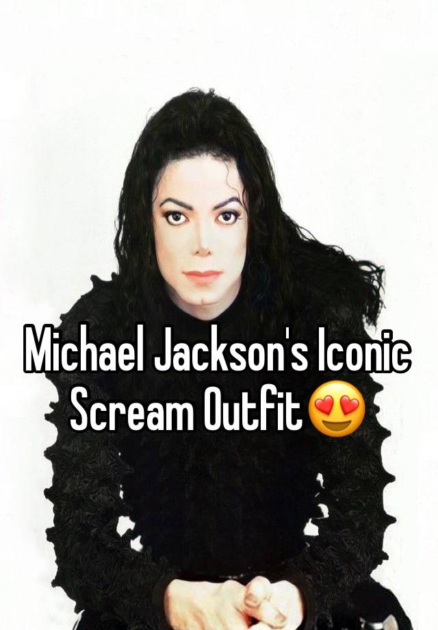 Michael Jackson's Iconic Scream Outfit😍