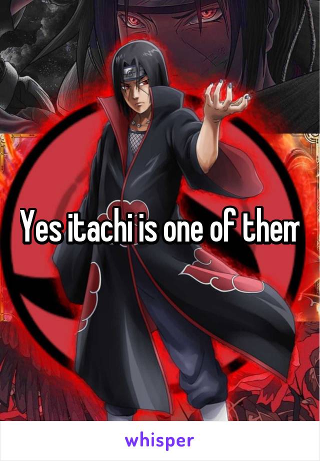 Yes itachi is one of them