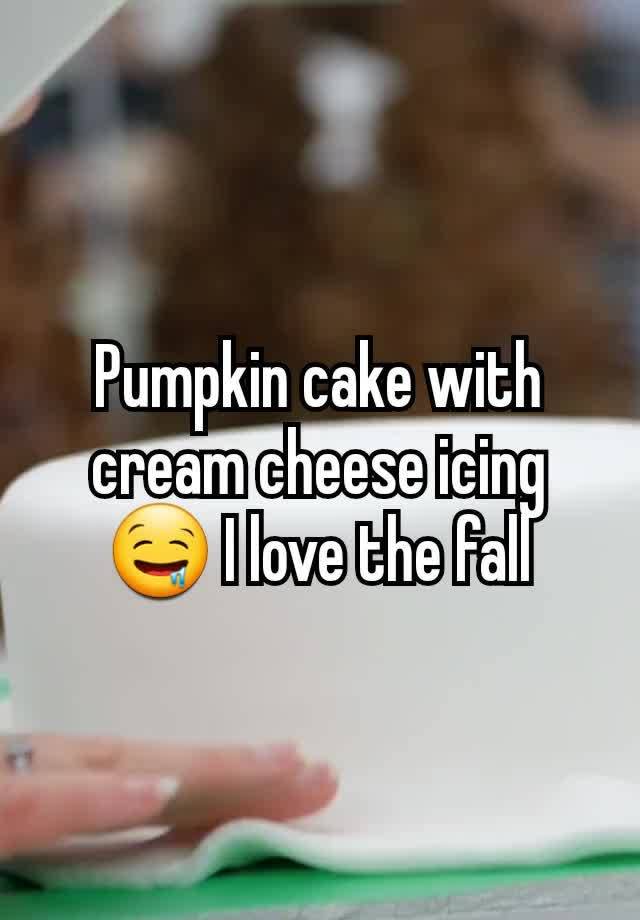 Pumpkin cake with cream cheese icing 🤤 I love the fall