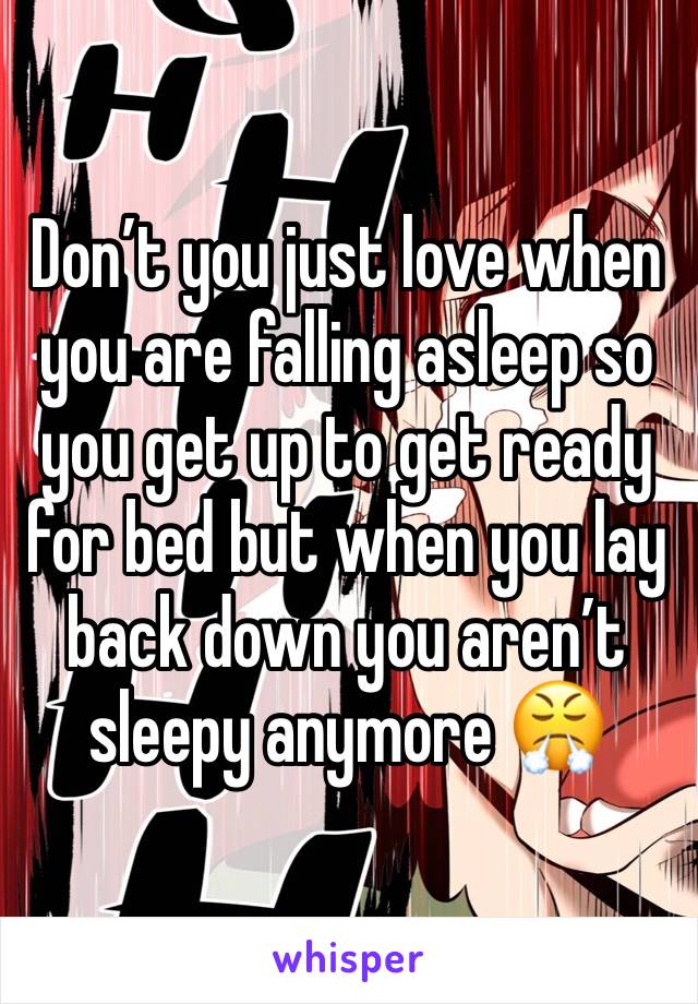 Don’t you just love when you are falling asleep so you get up to get ready for bed but when you lay back down you aren’t sleepy anymore 😤