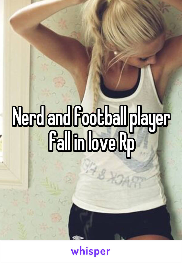 Nerd and football player fall in love Rp