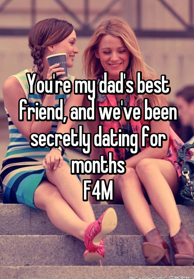 You're my dad's best friend, and we've been secretly dating for months
F4M