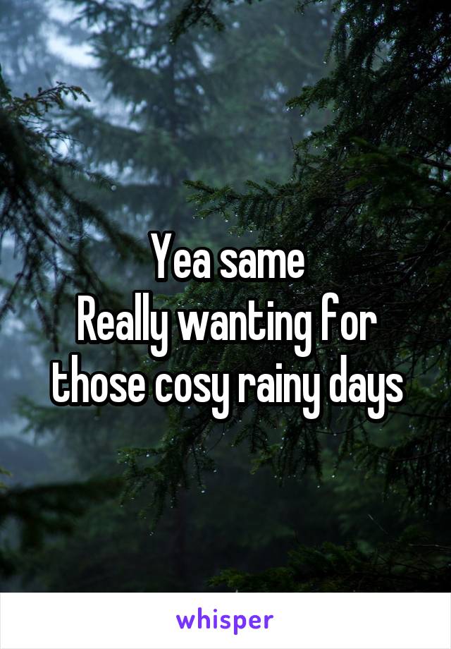 Yea same
Really wanting for those cosy rainy days