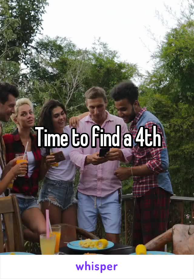 Time to find a 4th