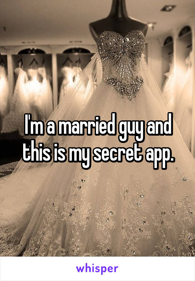 I'm a married guy and this is my secret app.