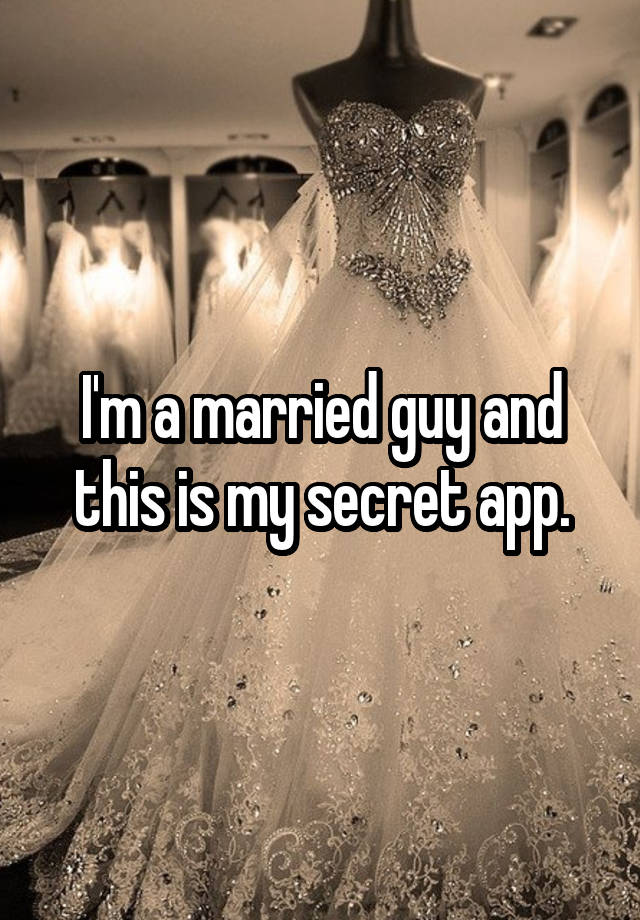 I'm a married guy and this is my secret app.