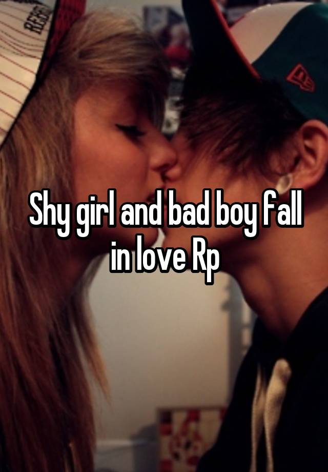 Shy girl and bad boy fall in love Rp