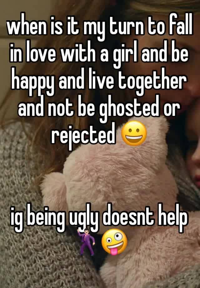 when is it my turn to fall in love with a girl and be happy and live together and not be ghosted or rejected 😀


ig being ugly doesnt help 🕺🏻🤪