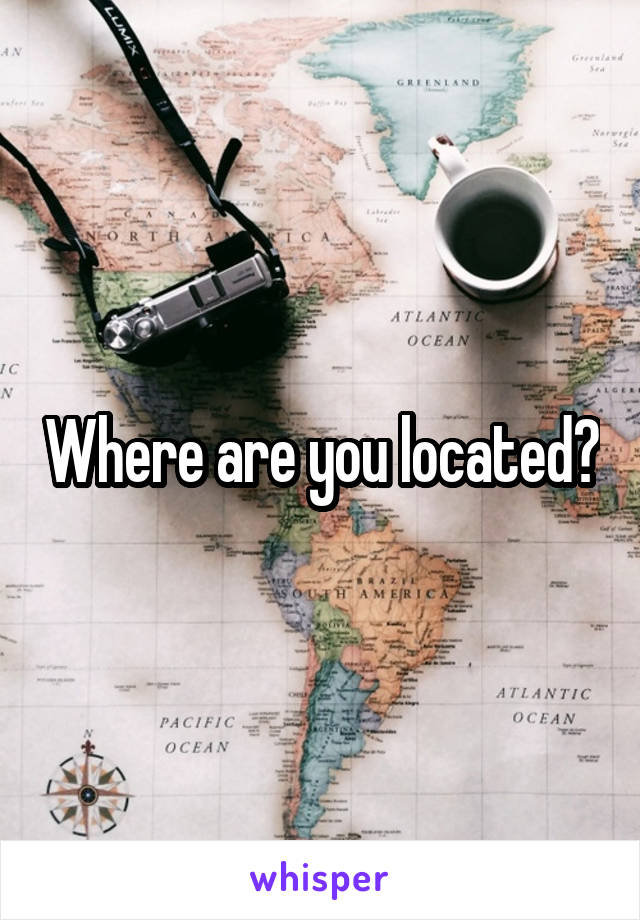 Where are you located?