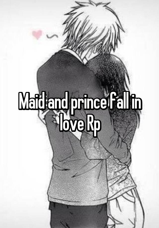 Maid and prince fall in love Rp