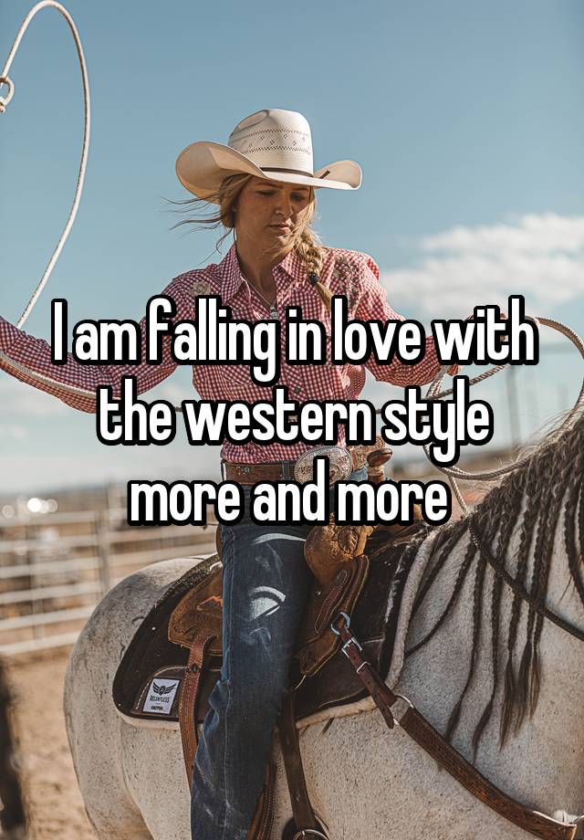 I am falling in love with the western style more and more 