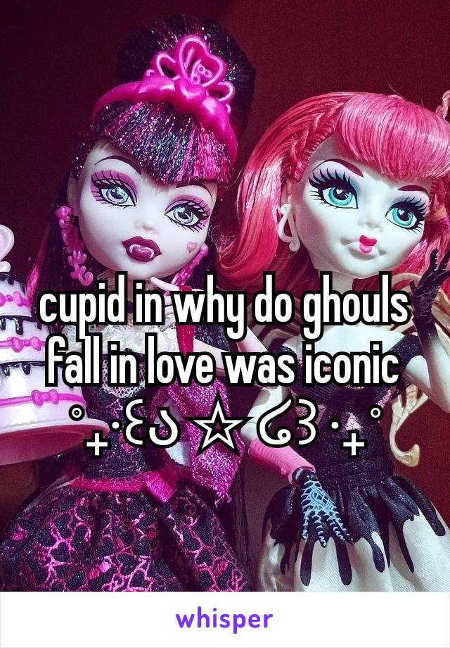 cupid in why do ghouls fall in love was iconic
˚₊‧꒰ა ☆ ໒꒱ ‧₊˚