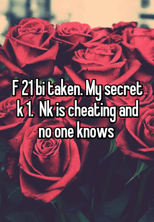 F 21 bi taken. My secret k 1.  Nk is cheating and no one knows 