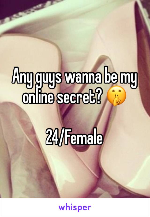 Any guys wanna be my online secret? 🤫

24/Female 