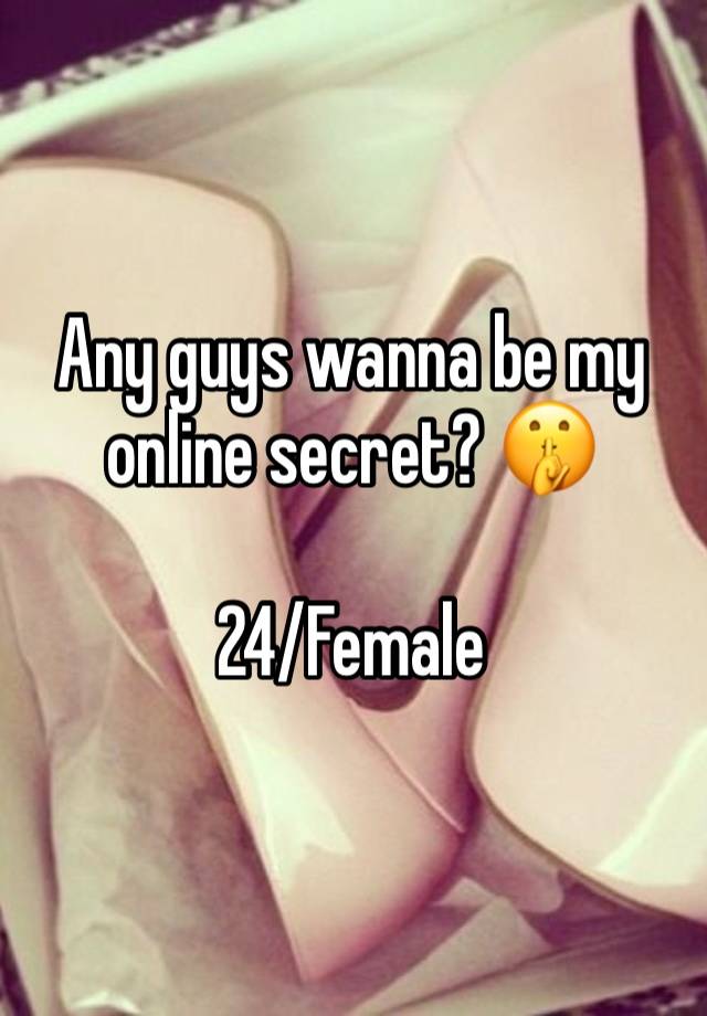 Any guys wanna be my online secret? 🤫

24/Female 