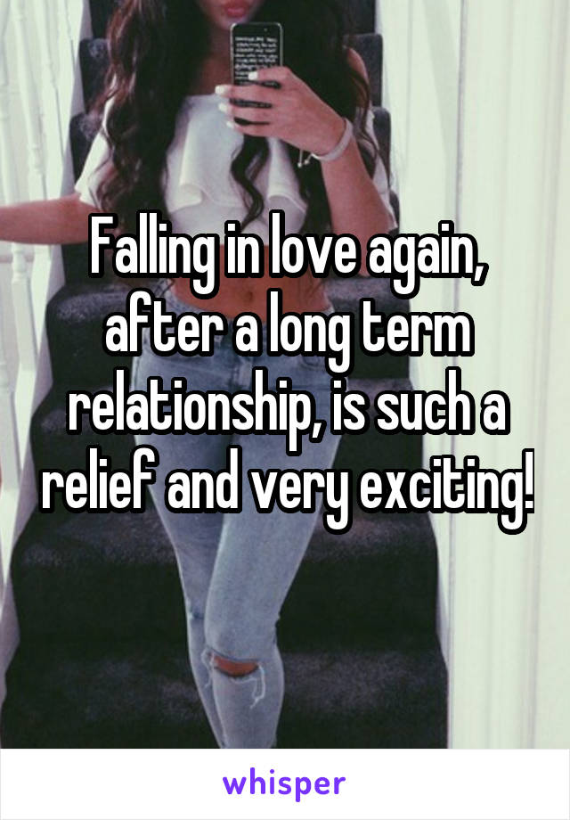 Falling in love again, after a long term relationship, is such a relief and very exciting! 