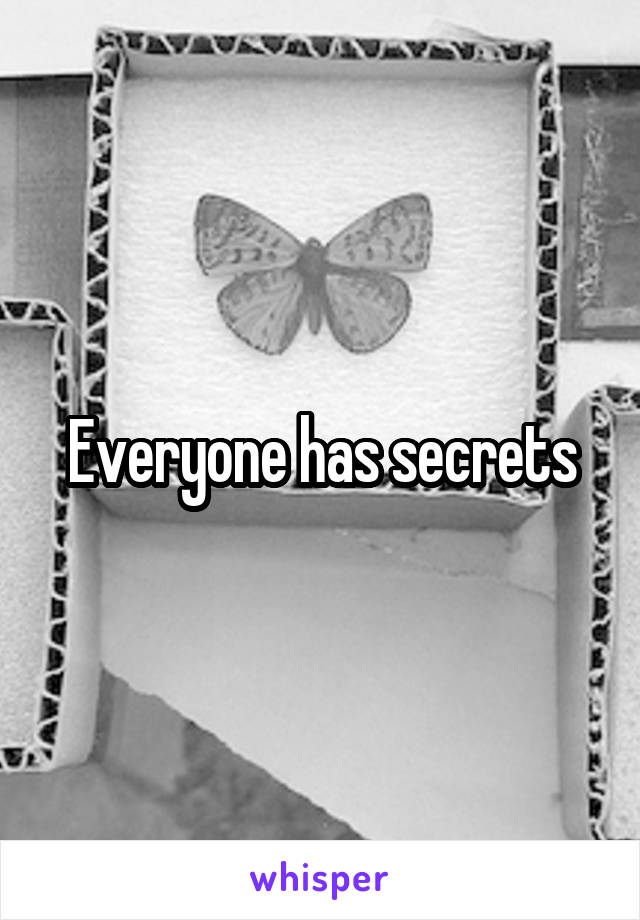 Everyone has secrets