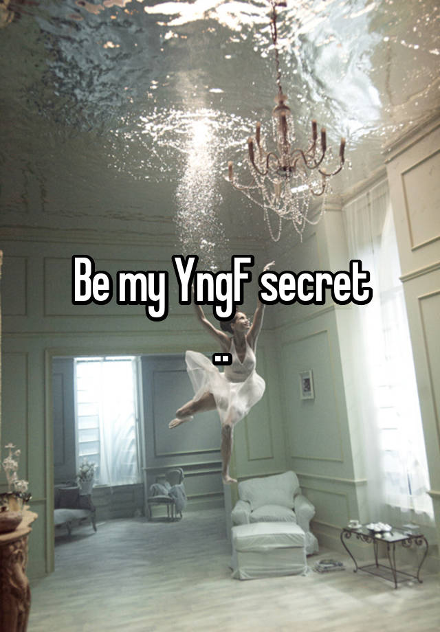 Be my YngF secret
..