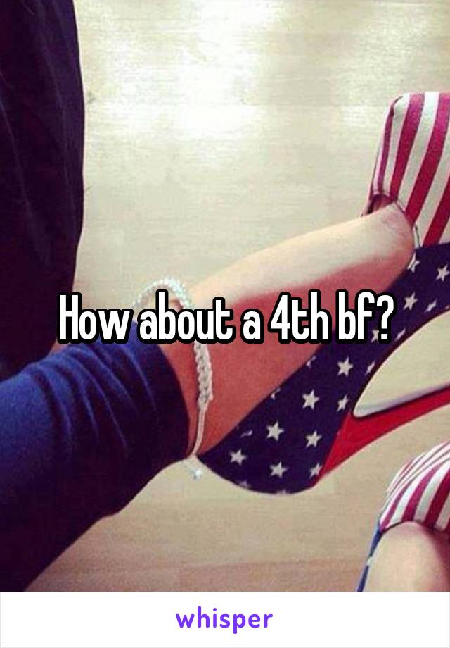 How about a 4th bf?