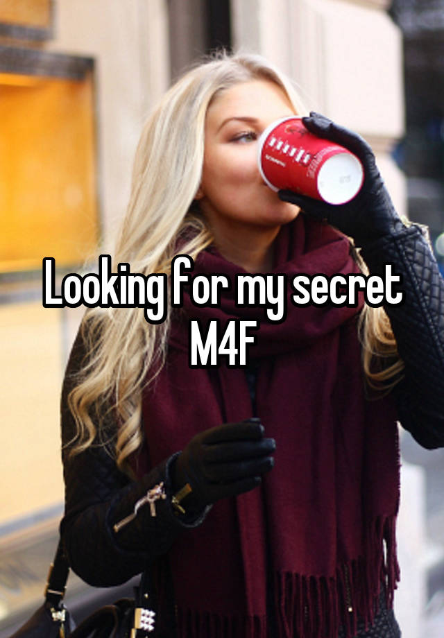 Looking for my secret
M4F