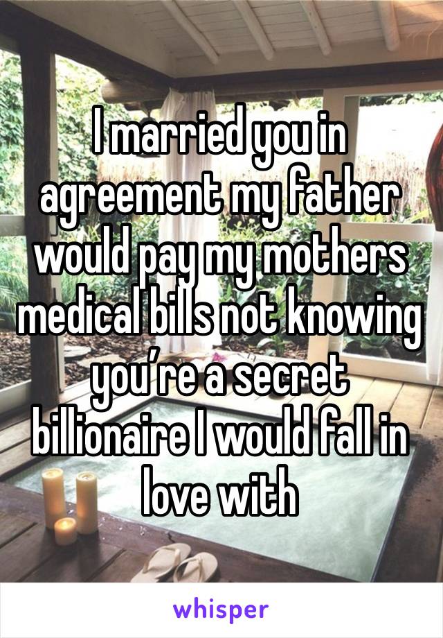 I married you in agreement my father would pay my mothers medical bills not knowing you’re a secret billionaire I would fall in love with 