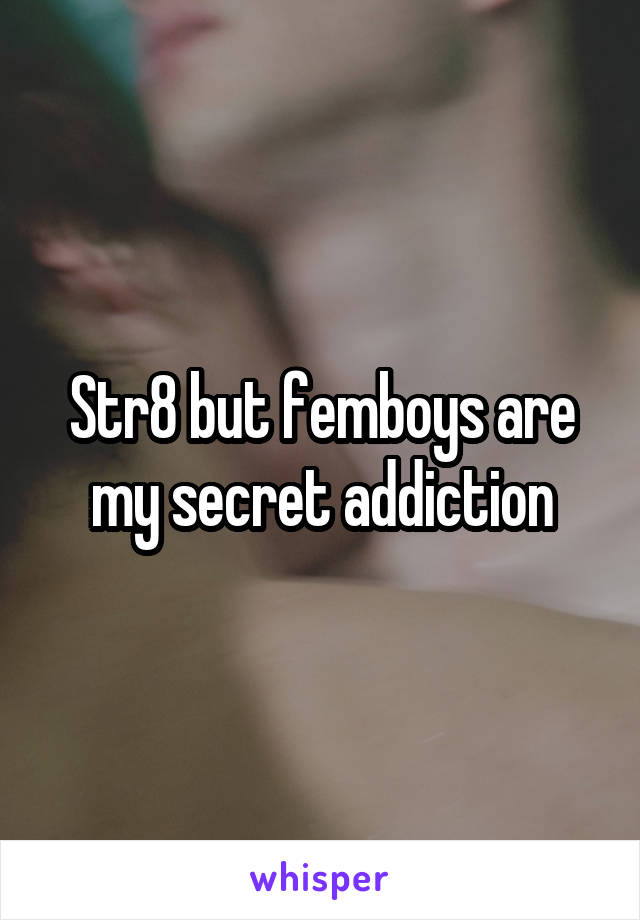 Str8 but femboys are my secret addiction