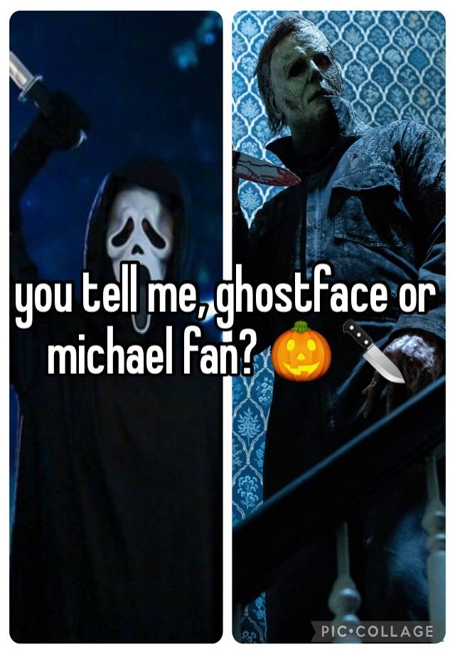 you tell me, ghostface or michael fan? 🎃 🔪