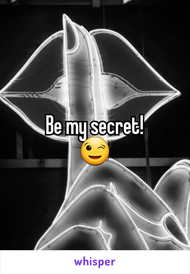 Be my secret!
😉