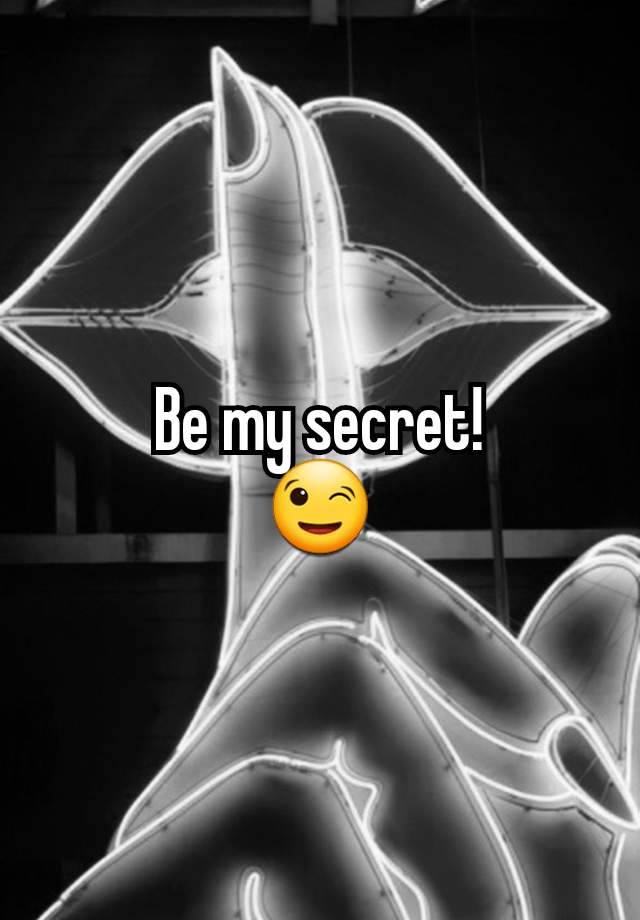 Be my secret!
😉