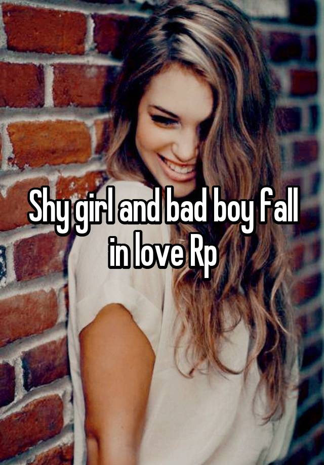 Shy girl and bad boy fall in love Rp