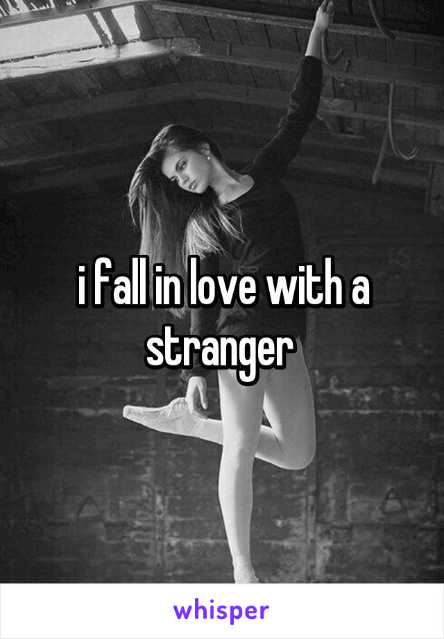 i fall in love with a stranger 